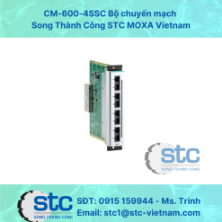 CM-600-4SSC Bộ chuyển mạch Song Thành Công STC MOXA Vietnam