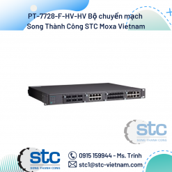 PT-7728-F-HV-HV Bộ chuyển mạch Song Thành Công STC Moxa Vietnam