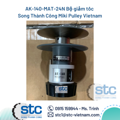 AK-140-MAT-24N Bộ giảm tốc Song Thành Công Miki Pulley Vietnam