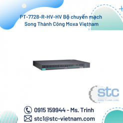 PT-7728-R-HV-HV Bộ chuyển mạch Song Thành Công Moxa Vietnam